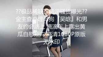 【新片速遞】丰满可人的坦克妹妹完美露脸，甜美叫床声秒硬，特写私处，极品小蝴蝶逼