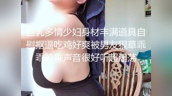 -清纯声音还有点嗲嗲的于梦婕 被直男干的叫雅蠛蝶